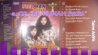 Tielman Sister's - a. 02. KE RUMAH BAPA - Rohani ( Taime Andris )