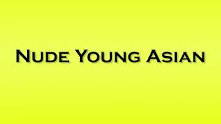 Pronunciation Of Young Asian