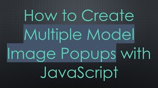 How to Create Multiple Model Image Popups with JavaScript