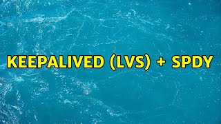 Keepalived (LVS) + SPDY