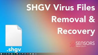 Information SHGV Virus [.shgv Files] Removal & Decrypt Guide [Free] News