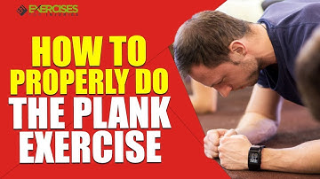 How to Properly Do the Plank Exercise
