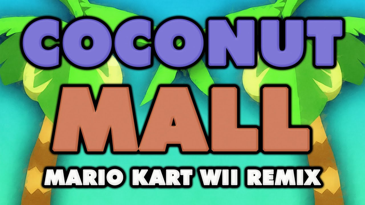 Mario Kart Wii - Coconut Mall (Remix)
