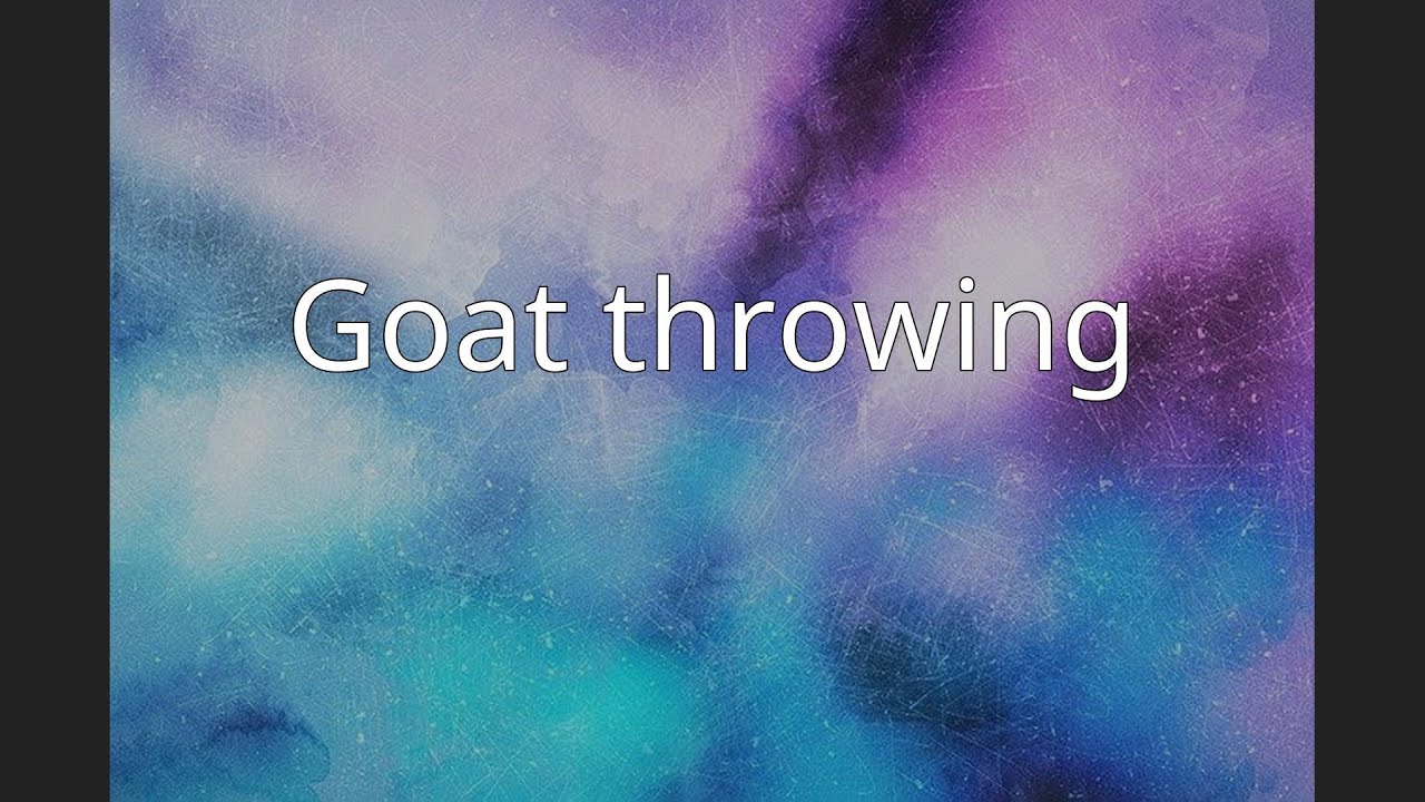 Goat throwing YouTube