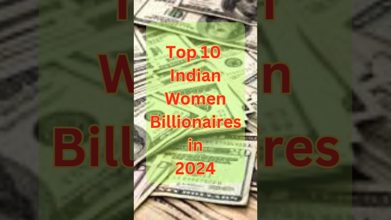 Top 10 Indian Women Billionaires 2024 |