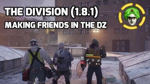 The Division [1.8.1] - New DZ Friends