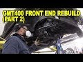 GMT400 Front End Rebuild (Part 2) #ETCGDadsTruck