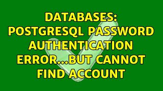 Databases: PostgreSQL Password Authentication Error...but cannot find account
