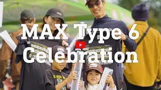 Type 6 MAX Celebration 🎉