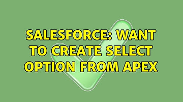 Salesforce: Want to create select option from Apex (2 Solutions!!)