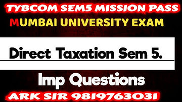 2025 |Direct Taxation TYBCOM Sem5| Syllabus Important QUESTION| MUMBAI UNIVERSITY I ARK sir