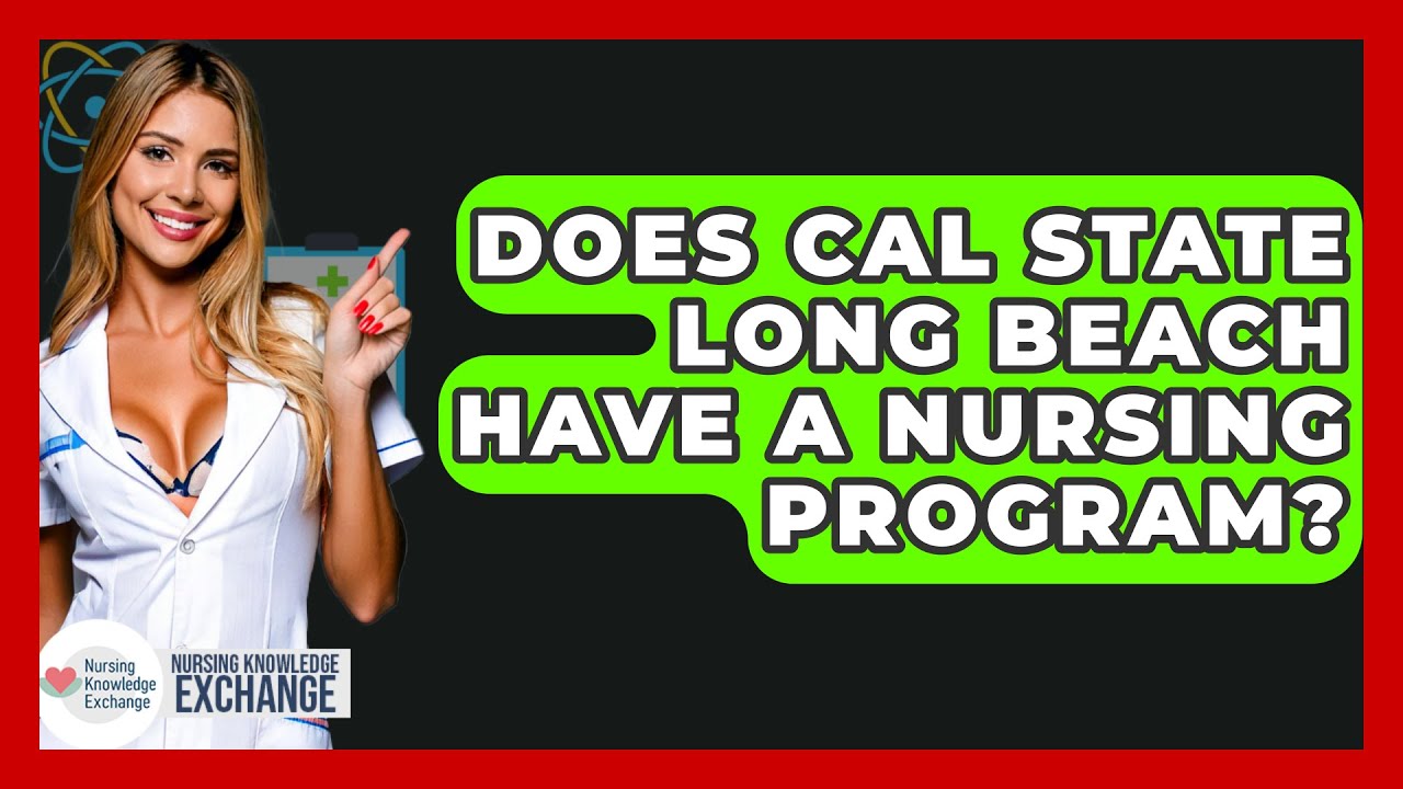 DOES CAL STATE LONG BEACH HAVE A NURSING PROGRAM visual data 3