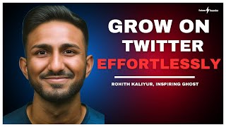 How to Go from 0 to 10,000 Twitter Followers in 90 Days - Rohith Kaliyur, Inspiring Ghost | #60
