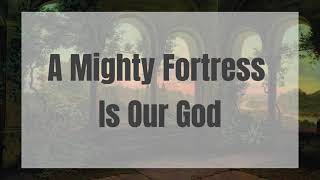 A MIGHTY FORTRESS IS OUR GOD (MARTIN LUTHER) HYMN LYRICS