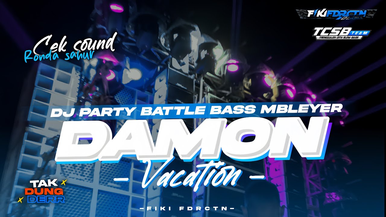 DJ DAMON VACATION PARTY BATTLE BASS NGUK MBLEYER HOREG AMUNISI SAHUR ON THE ROAD RAMADHAN VIBES 2024