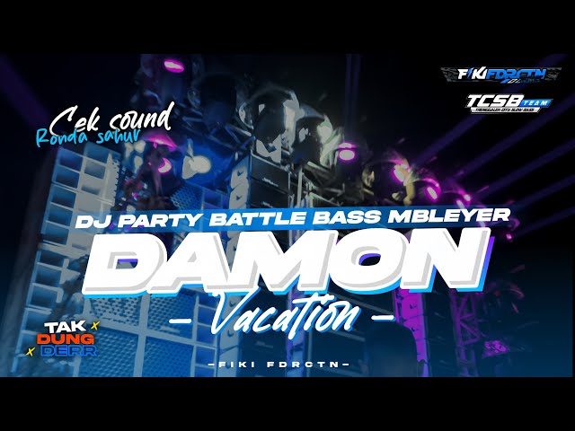 DJ DAMON VACATION PARTY BATTLE BASS NGUK MBLEYER HOREG AMUNISI SAHUR ON THE ROAD RAMADHAN VIBES 2024 class=