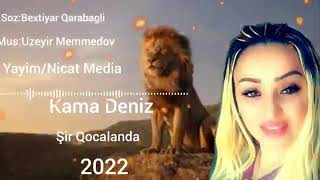 Sir Qocalanda -Kama Deniz 2022