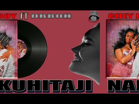 Chey Boy Ft Obboh Nakuhitaji Official Music Audio