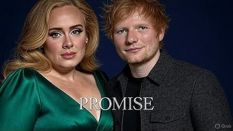 Adele & Ed Sheeran – Promise (Official Music Video 2025)