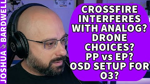 Crossfire Interfering With Analog Video? PP vs EP Receivers? OSD for O3? - FPV Questions