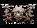 Megadeth  these boots retuned the final kill