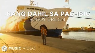 Video thumbnail of "Nang Dahil Sa Pag-Ibig - Bugoy Drilon (Music Video)"