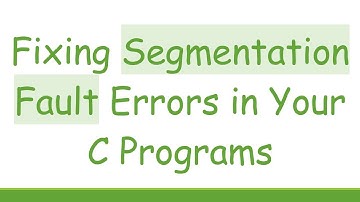 Fixing Segmentation Fault Errors in Your C Programs