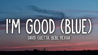 David Guetta, Bebe Rexha - I&#39;m good Blue Lyrics