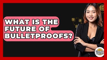 What Is The Future Of Bulletproofs? - CryptoBasics360.com