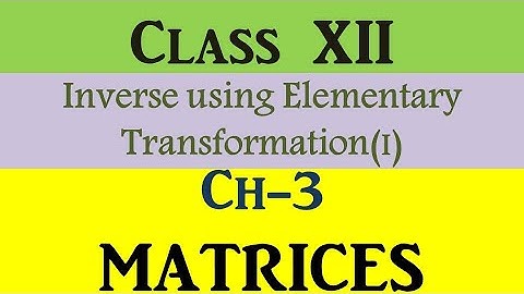 Lec-10 || Inverse of a Matrices using elementary transformation