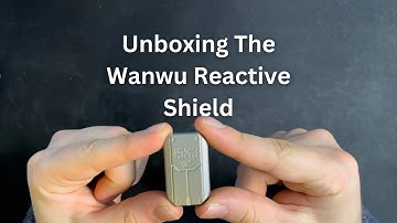 Unboxing The Wanwu Reactive Shield