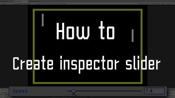 Unity How to : Create inspector slidebar