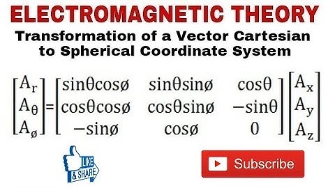 10. Transformation of a Vector Cartesian to Spherical Coordinate System