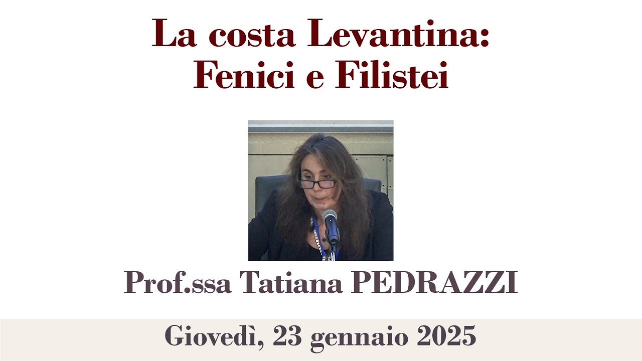 Prof.ssa Pedrazzi - La costa Levantina: Fenici e Filistei