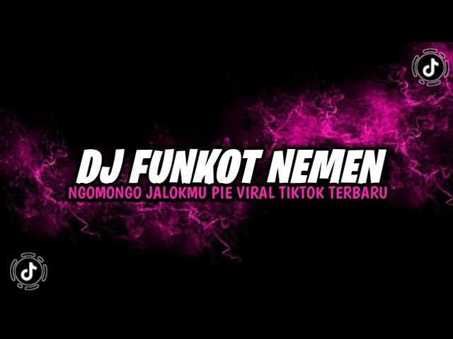 DJ FUNKOT NEMEN | NGOMONGO JALOKMU PIE VIRAL TIKTOK YANG KALIAN CARI class=