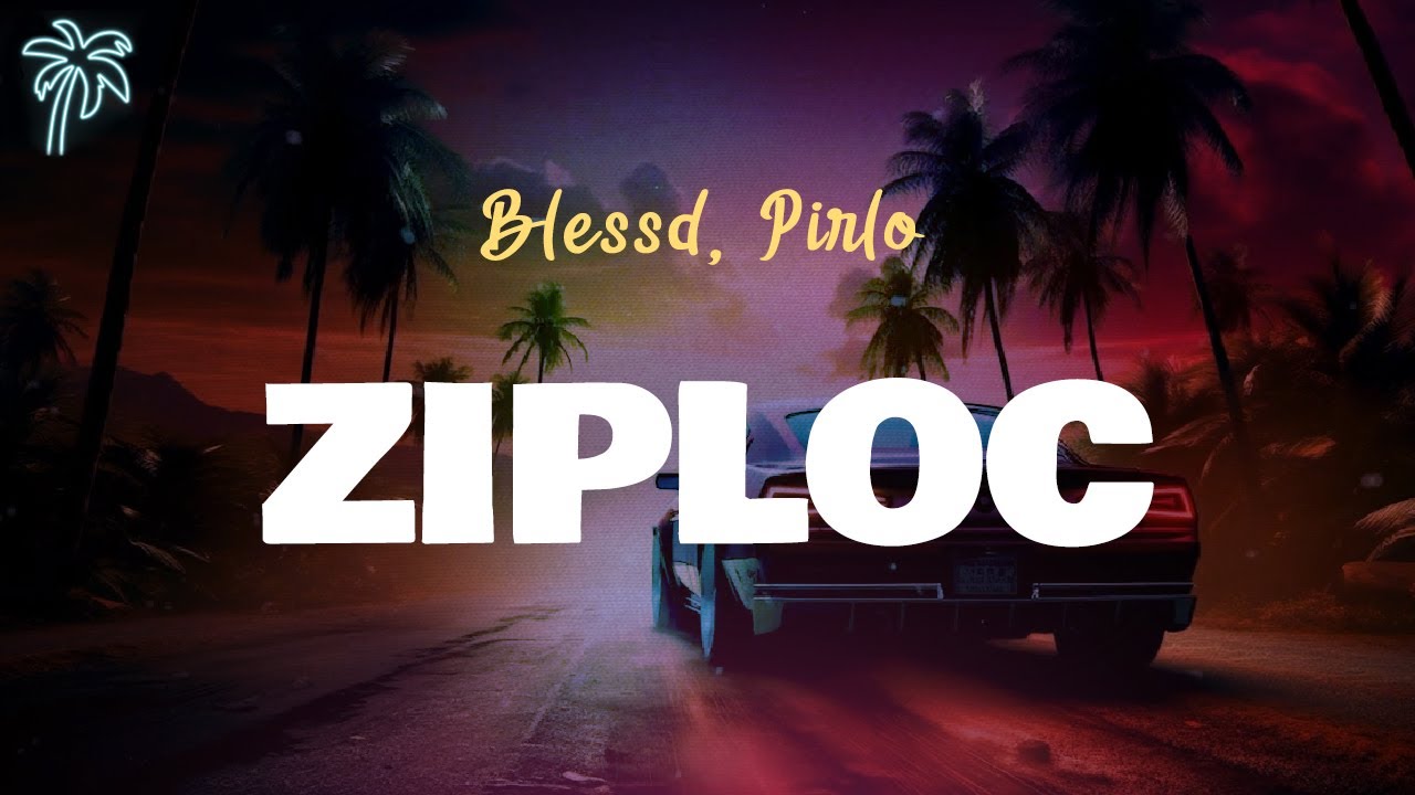 Blessd, Pirlo - ZIPLOC (Letra Oficial / Official Lyrics)