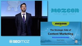 MozCon 2012 - 28 - Rand Fishkin - How to Build a Content Marketing Strategy