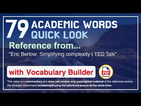 79 Academic Words Quick Look Ref from "Eric Berlow: Simplifying complexity | TED Talk"