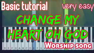 Video thumbnail of "Change my heart oh God | easy piano"