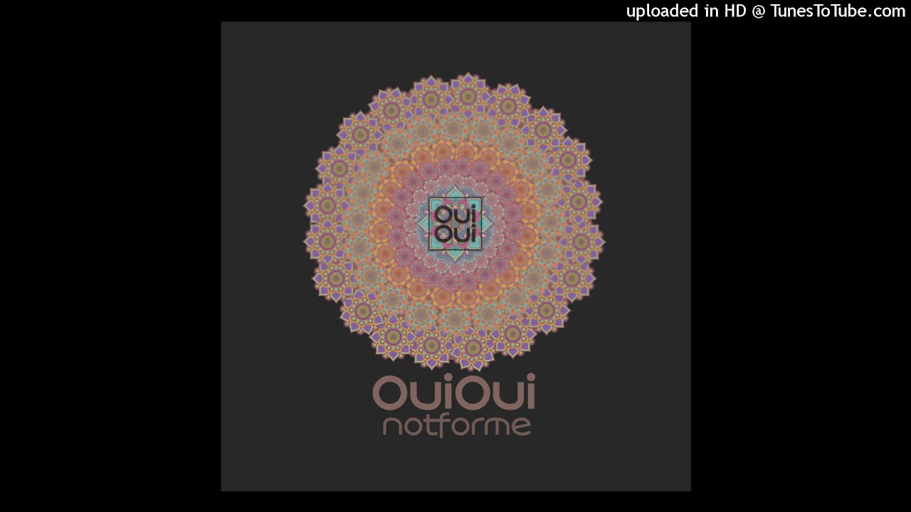 Watch OuiOui - Notforme on YouTube Watch OuiOui - Notforme on YouTube