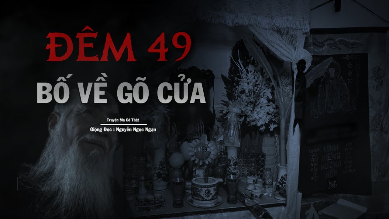 Truyện Ma Nguyễn Ngọc Ngạn | Đêm 49 Bố Về Gõ Cửa | Truyen co that 2025