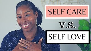 THE DIFFERENCE BETWEEN SELF CARE & SELF LOVE