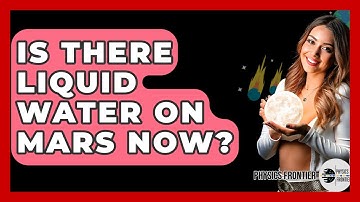 Is There Liquid Water On Mars Now? - Physics Frontier
