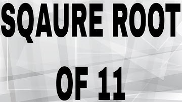 SQUARE ROOT OF 11