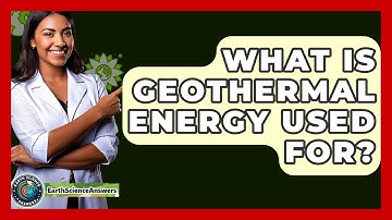 What Is Geothermal Energy Used For? - Earth Science Answers