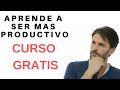 COMO HACER MAS EN MENOS TIEMPO: CURSO GRATIS (VIDEO 10)