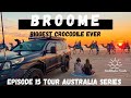 EP 15 TRIP AROUND AUSTRALIA / EXPLORING BROOME / CABLE BEACH / MATSOS BREWERY / BIGGEST CROC