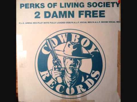 Perks Of A Living Society - 2 Damn Free (Play Boys Loaded Dub)