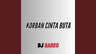 Korban Cinta Buta (feat. Maulana Wijaya) (DJ)