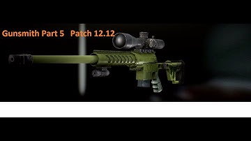 Gunsmith Part 5  Patch 12.12